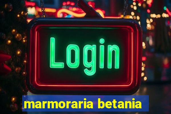 marmoraria betania